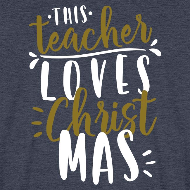 This Teacher Loves Christmas Teacher T-Shirts