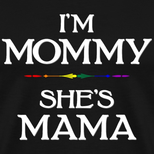 I'm Mommy - She's Mama LGBTQ Lesbian Mothers Day - Men's Premium T-Shirt