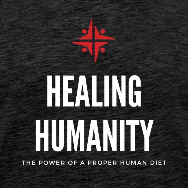 Healing Humanity The Power of a Proper Human Diet