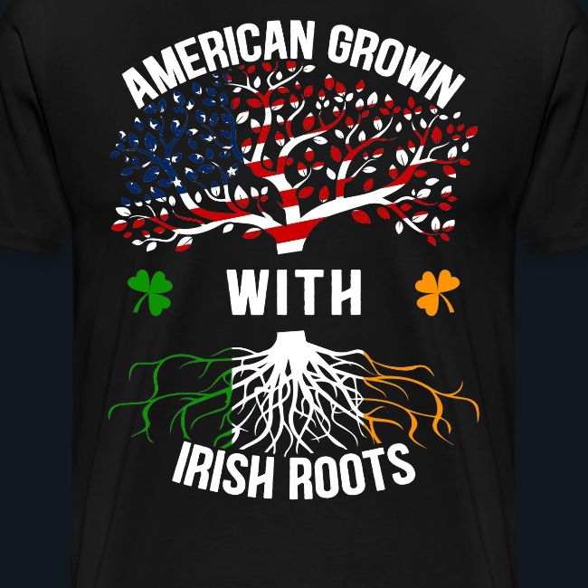 American Grown with Irish Roots
