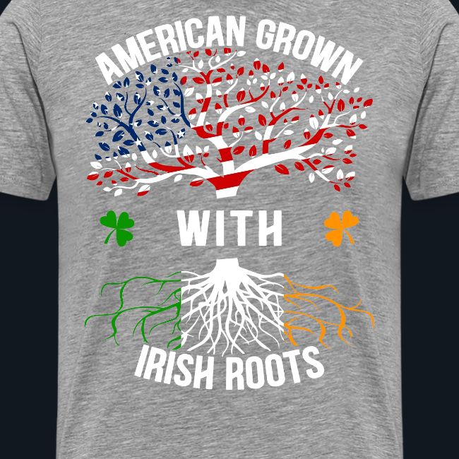 American Grown with Irish Roots