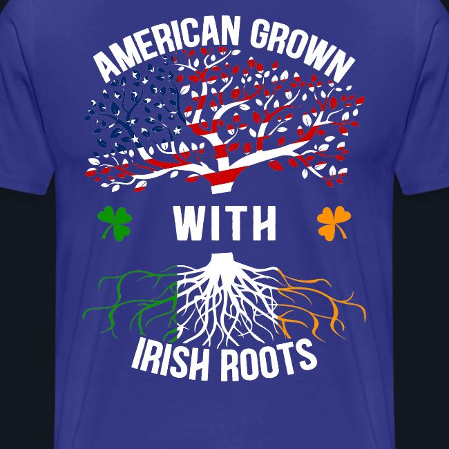 American Grown with Irish Roots