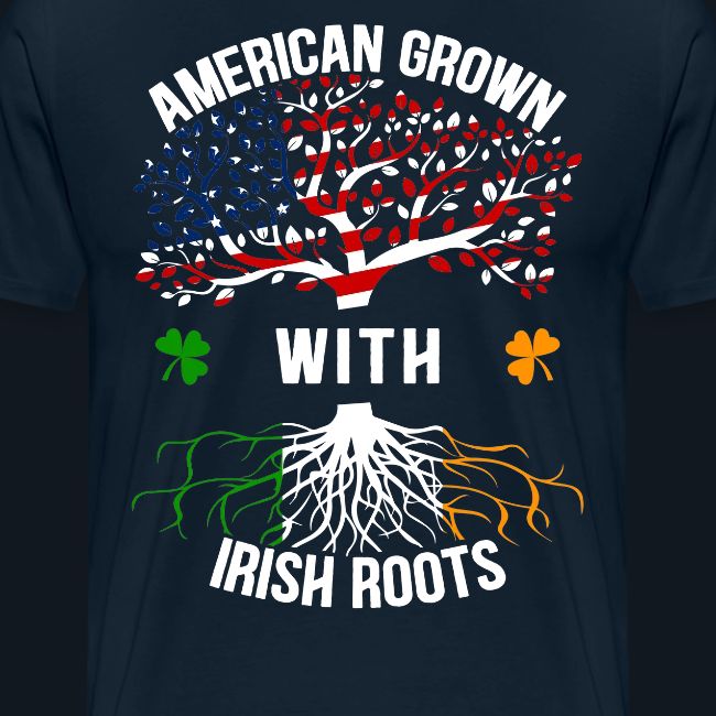 American Grown with Irish Roots