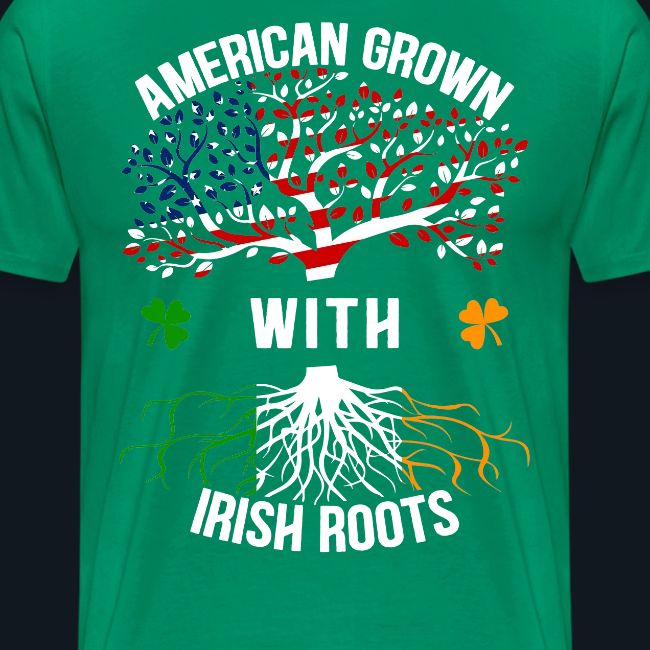 American Grown with Irish Roots