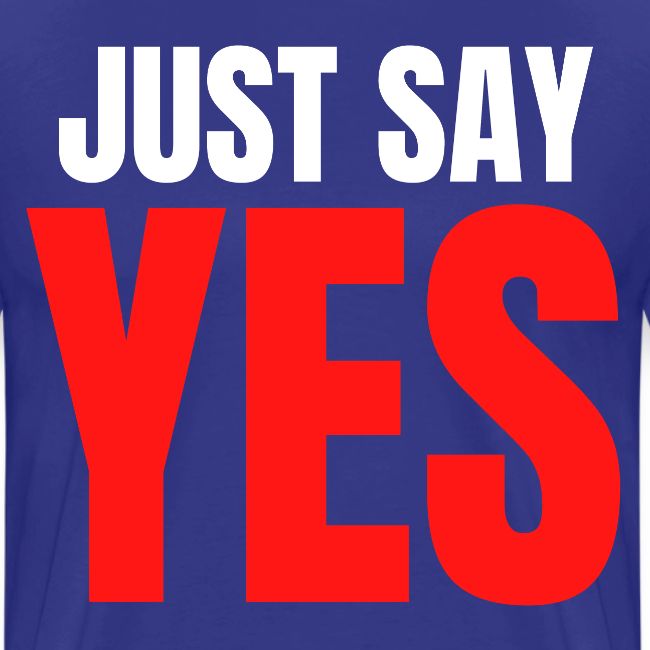 Just Say YES (white & red letters version)