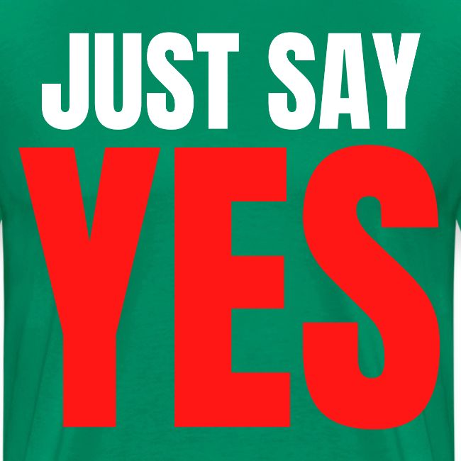 Just Say YES (white & red letters version)