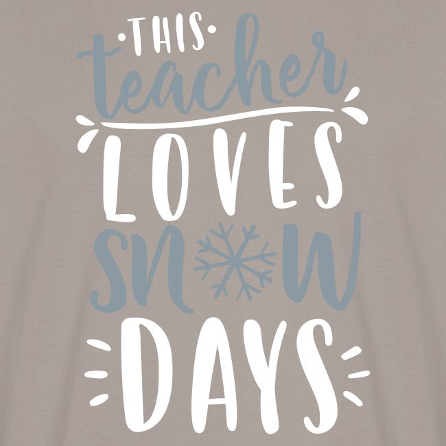 This Teacher Loves Snow Days Funny Winter Teacher