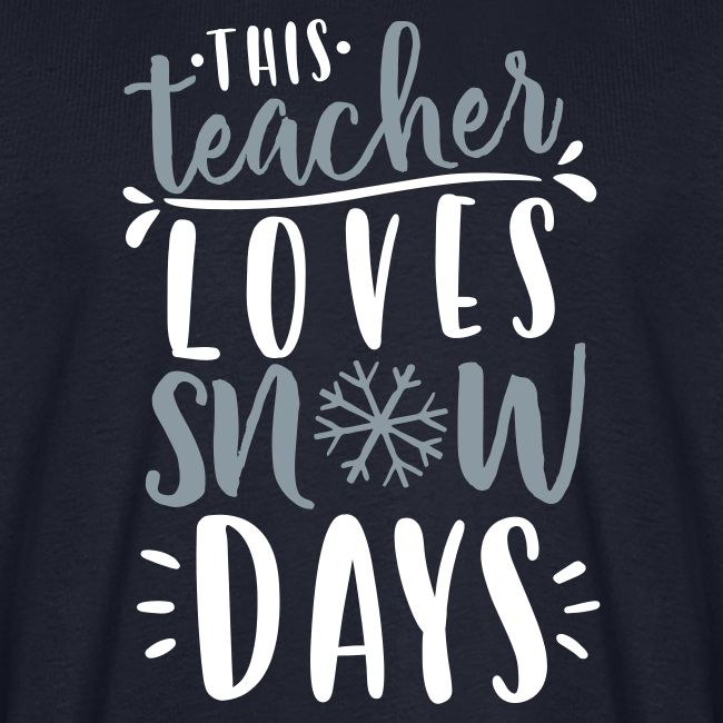 This Teacher Loves Snow Days Funny Winter Teacher