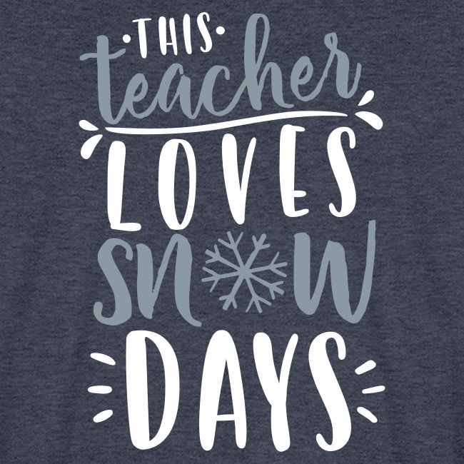 This Teacher Loves Snow Days Funny Winter Teacher