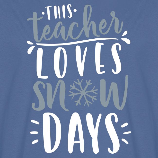 This Teacher Loves Snow Days Funny Winter Teacher