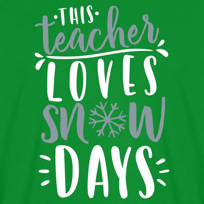 This Teacher Loves Snow Days Funny Winter Teacher