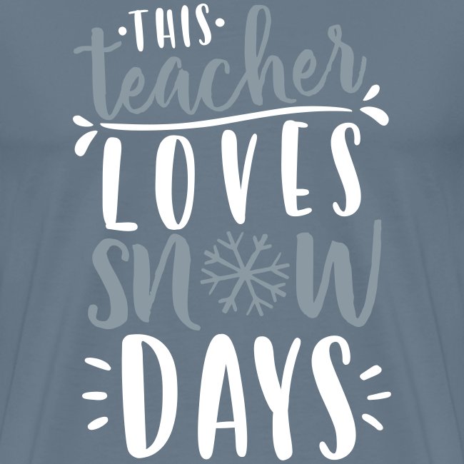 This Teacher Loves Snow Days Funny Winter Teacher