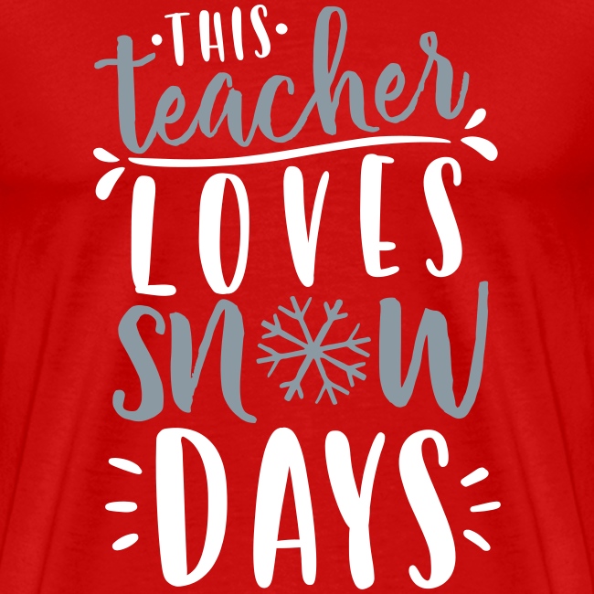 This Teacher Loves Snow Days Funny Winter Teacher