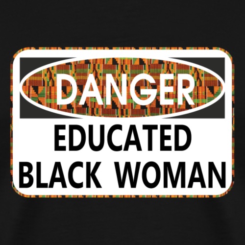 Danger. Educated Black Woman - Men's Premium T-Shirt