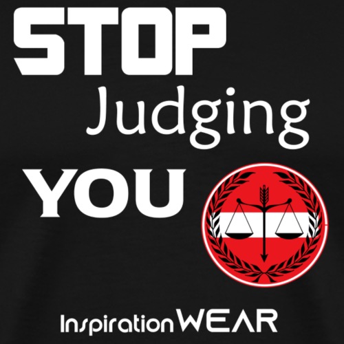 Stop Judging - Men's Premium T-Shirt
