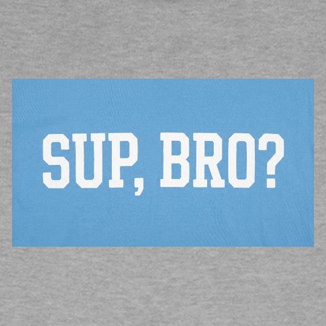 sup bro tee #2