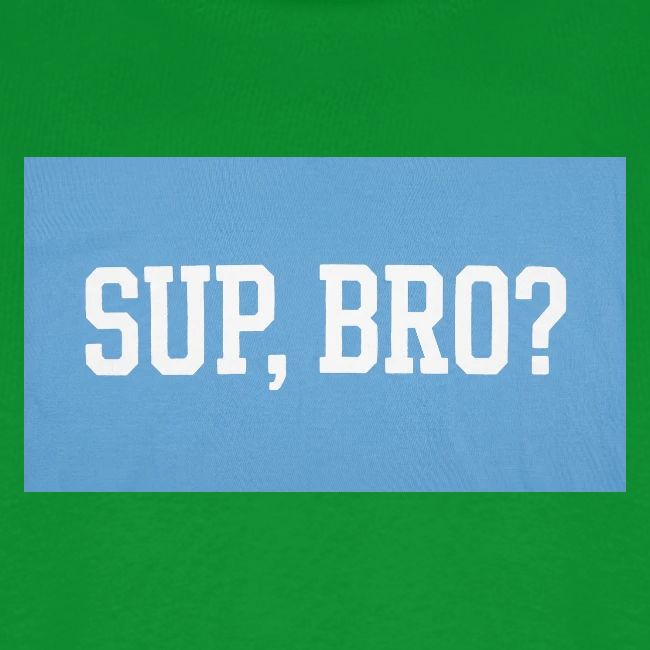 sup bro tee #2