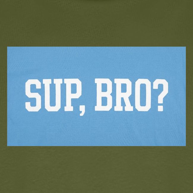 sup bro tee #2