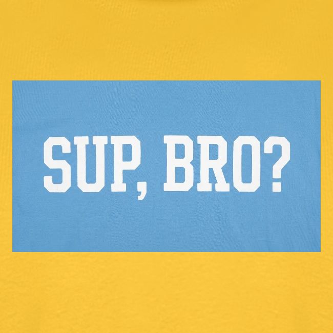 sup bro tee #2