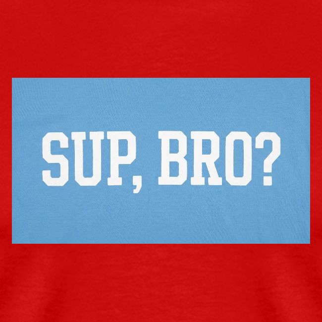 sup bro tee #2