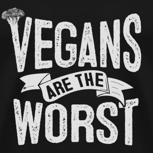 Vegans are the Worst - Men's Premium T-Shirt