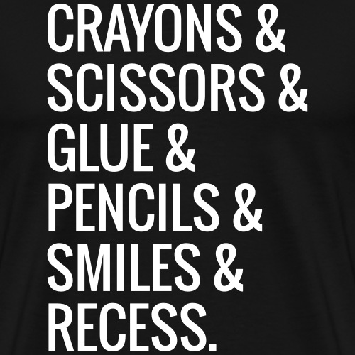 Crayons Scissors Glue Pencils Smile Recess Teacher - Men's Premium T-Shirt