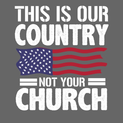 This Is Our Country Not Your Church Flag gifts - Men's Premium T-Shirt