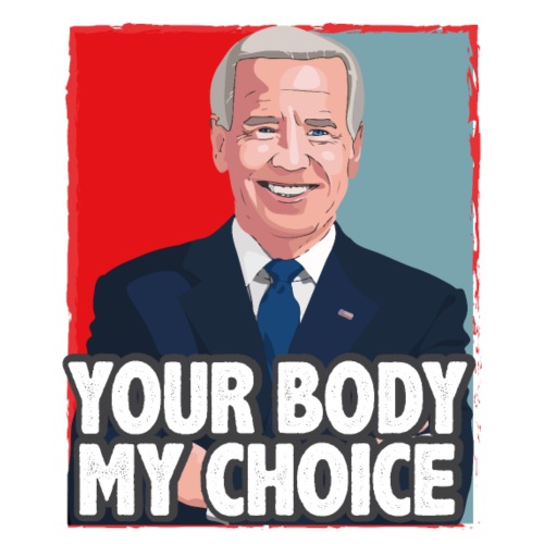 funny Your Body My Choice joe Biden gifts T-Shirt - Men's Premium T-Shirt