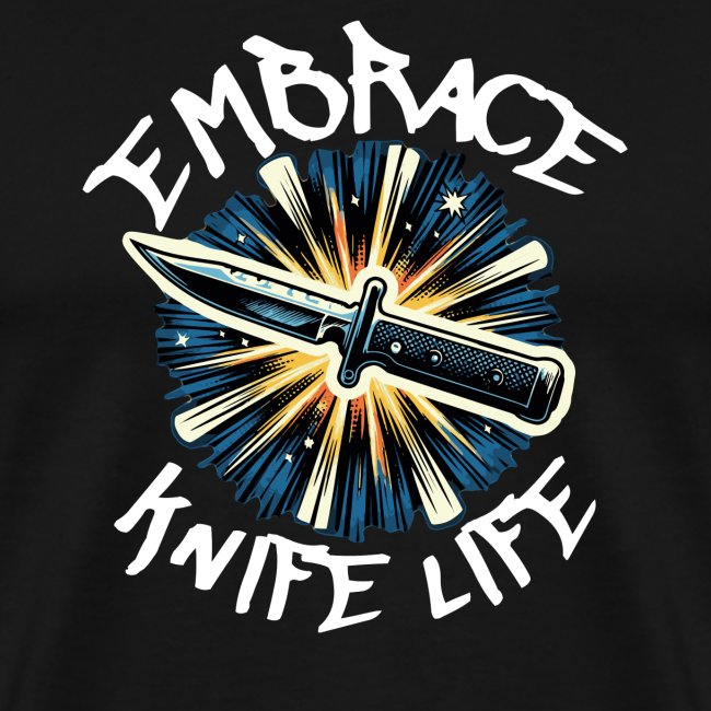 Embrace Knife Life