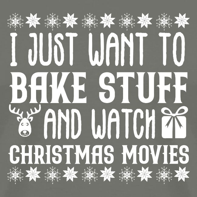 I Just Want to Bake Stuff and Watch Christmas