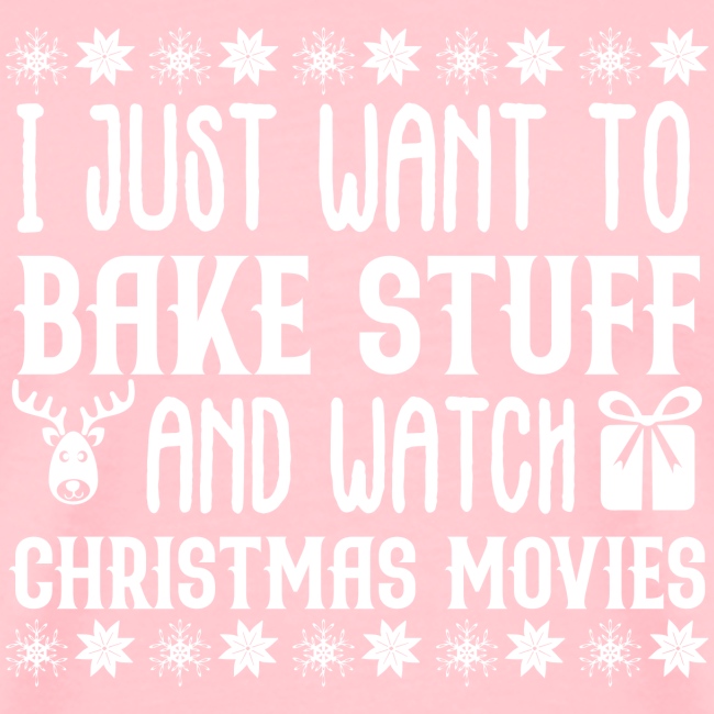 I Just Want to Bake Stuff and Watch Christmas