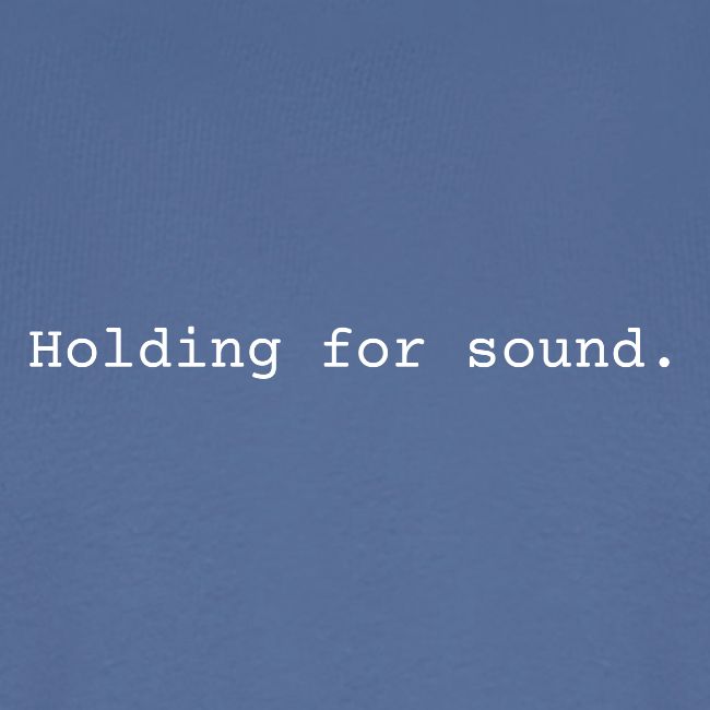 Holding for Sound