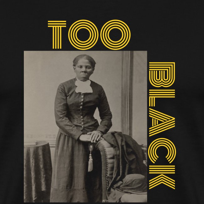 Harriet Tubman TOO BLACK!!!