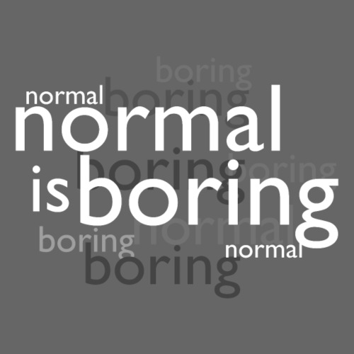 Normal is Boring - Men's Premium T-Shirt