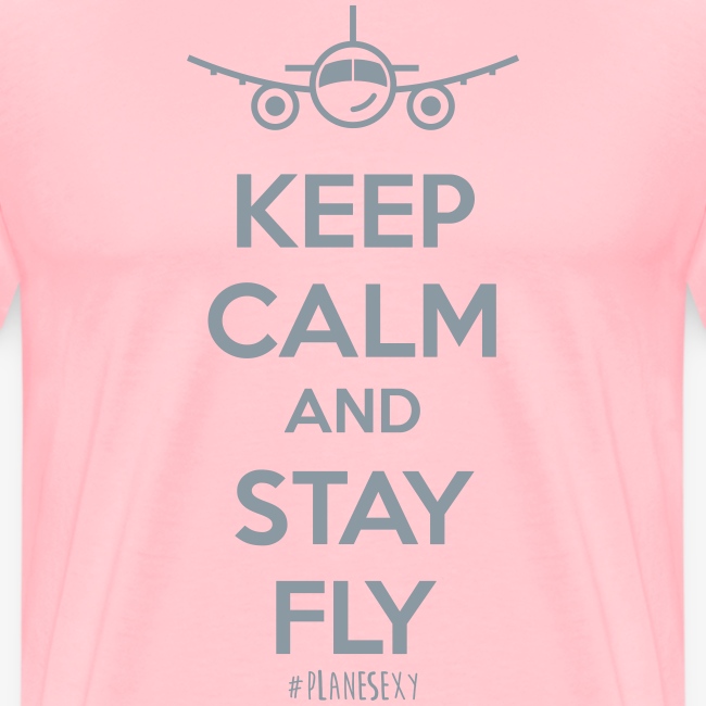 Keep Calm And Stay Fly