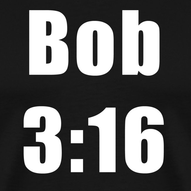 Bob 3:16 T-shirt
