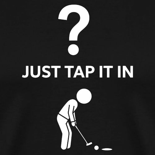 Just Tap It In? Funny Putting Fail Stick Figure - Men's Premium T-Shirt