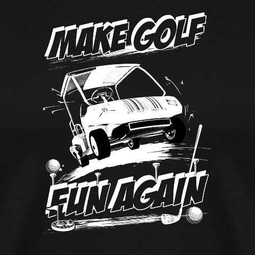 Golf Gift - Make Golf Fun Again Funny Graphic Tee - Men's Premium T-Shirt