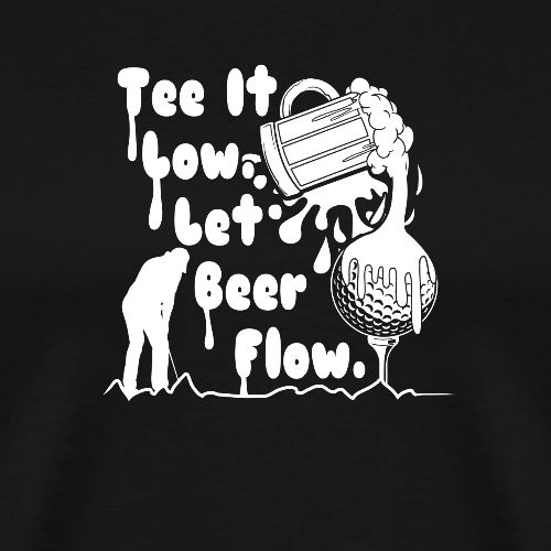 Funny Beer Golf Gift - Tee It Low Let Beer Flow - Men's Premium T-Shirt