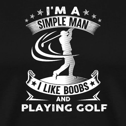 Simple Man Like Boobs & Golf Gag Gift Tee for Men - Men's Premium T-Shirt