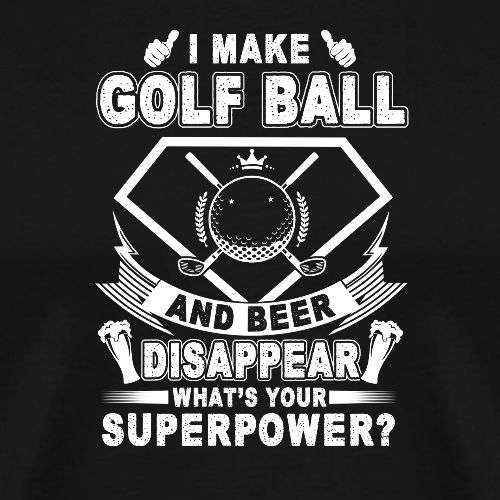 I Make Golf Balls Disappear - Golf Gag Gift Tee - Men's Premium T-Shirt