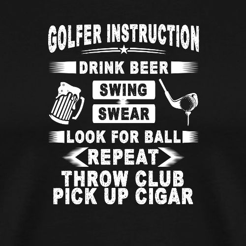 Golfer Instruction - Golf Gag Gift Tee for Men - Men's Premium T-Shirt