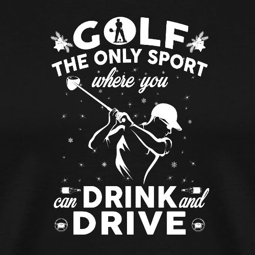 Funny Golf Gift - Drink and Drive Sport Men's Tee - Men's Premium T-Shirt