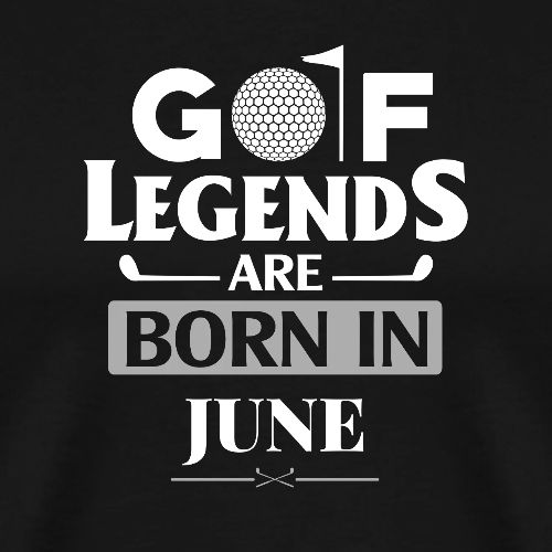 Golf Legends Born In June - Birthday Golf Gift Tee - Men's Premium T-Shirt