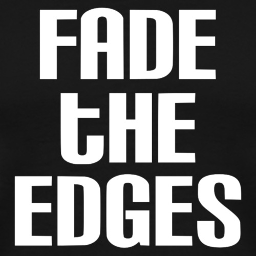 Fade the Edges White - Men's Premium T-Shirt