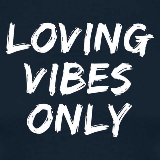 Loving Vibes Only