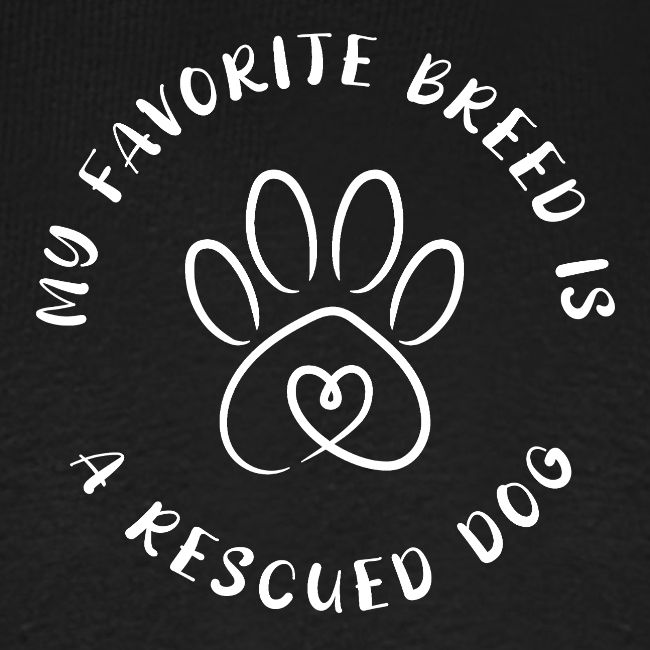 Favorite breed? Rescued dog!