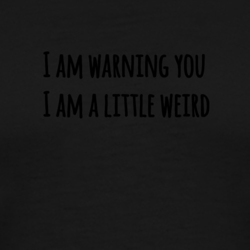 I am a little weird - Men's Premium T-Shirt
