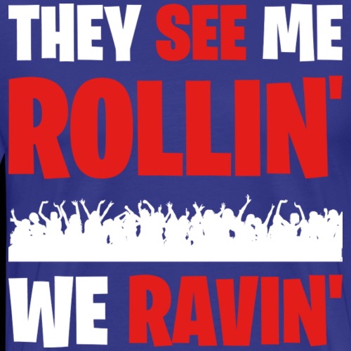 Rollin' We Ravin' - Men's Premium T-Shirt