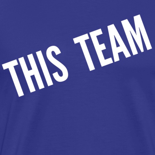 This Team - Men's Premium T-Shirt